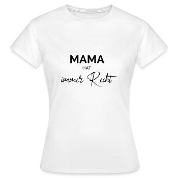 THE FASHION TEE - MAMA HAT IMMER RECHT - Frauen T-Shirt - Weiß - Vorne - AI Model Female 172 dark (172cm)
