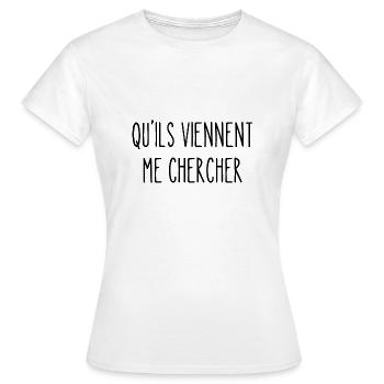 qu'ils viennent me chercher - T-shirt Femme - blanc - Devant - AI Model Female 172 dark (172cm)