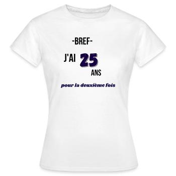 j'ai 25 ans 2 fois - T-shirt Femme - blanc - Devant - AI Model Female 172 dark (172cm)
