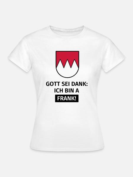 Gott sei Dank ich bin a Frank - Frauen T-Shirt - Weiß