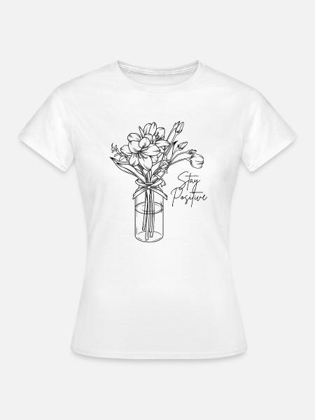 Stay Positive Flower - Frauen T-Shirt - Weiß