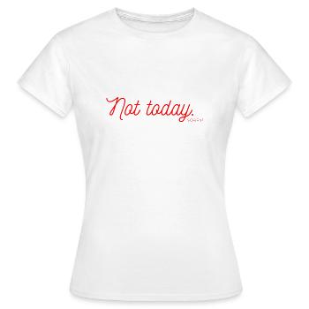 Not Today - Frauen T-Shirt - Weiß - Vorne - AI Model Female 172 dark (172cm)