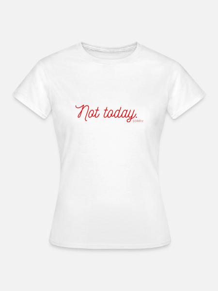 Not Today - Frauen T-Shirt - Weiß
