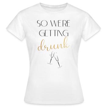 Wedding Drunk Black - Women's T-Shirt - white - Front - AI Model Female 172 dark (172cm)