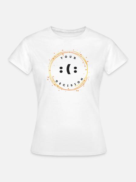 Ihre Entscheidung - Frauen T-Shirt - Weiß