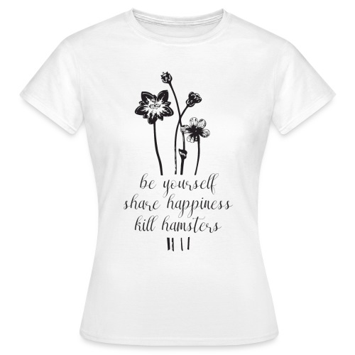 Kill Hamsters - Vrouwen T-shirt