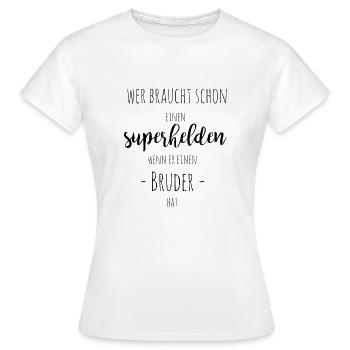 wer braucht schon einen superhelden - Frauen T-Shirt - Weiß - Vorne - AI Model Female 172 dark (172cm)