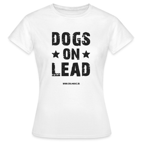 DOGS ON LEAD - Frauen T-Shirt