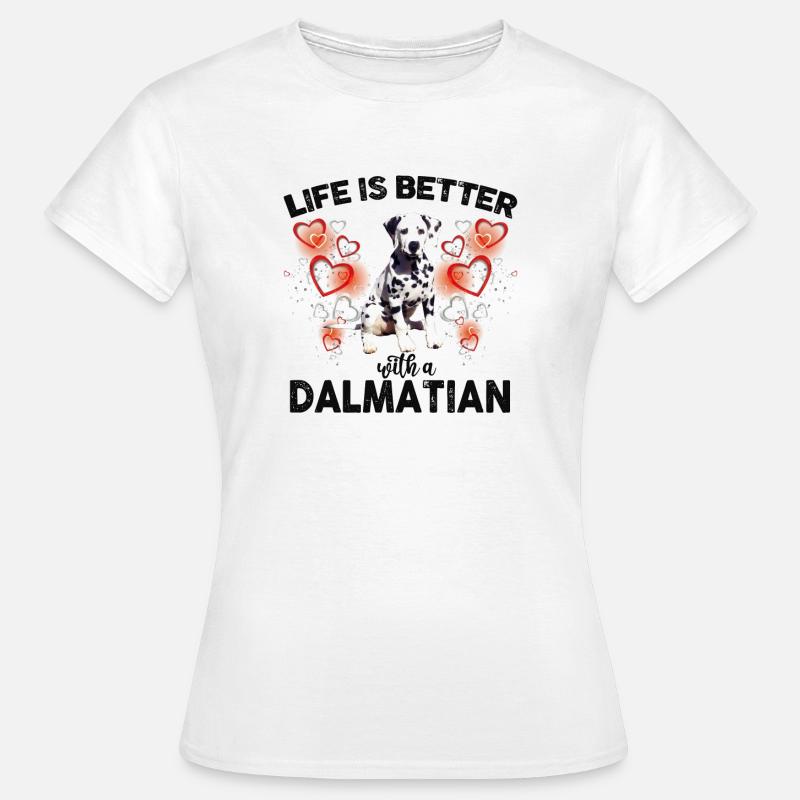 Life Is Better With a Dalmatian - Women's T-Shirt - white