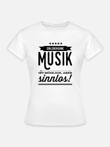 Musik Musiker Spruch - Frauen T-Shirt - Weiß