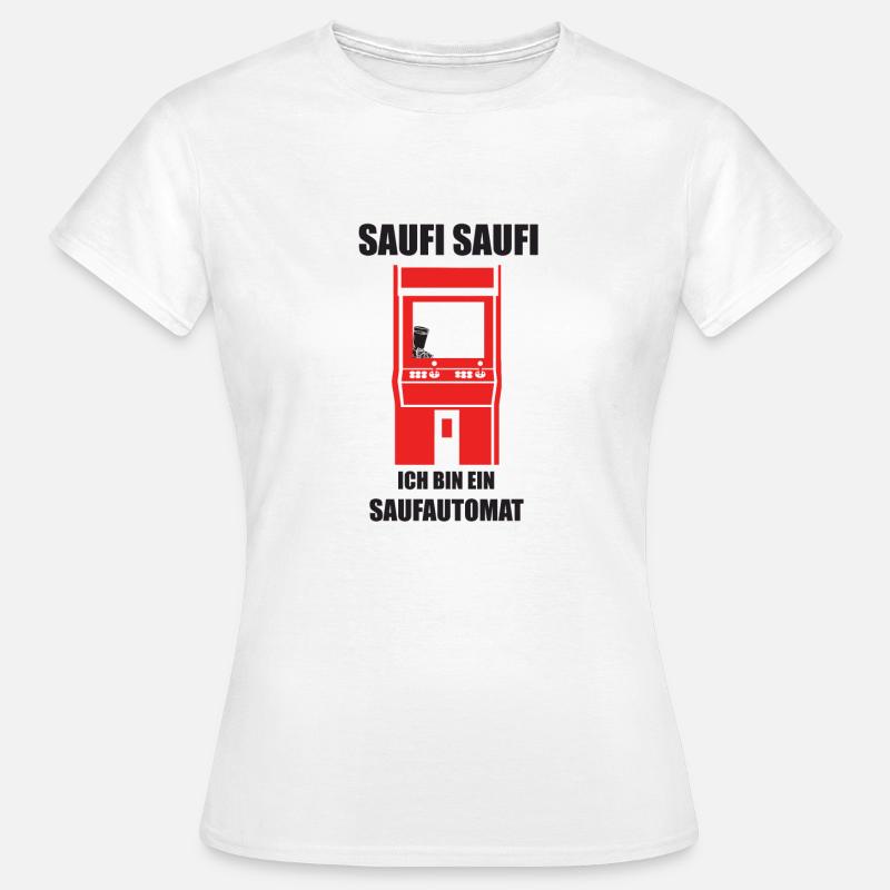 Ich bin ein Saufautomat - Frauen T-Shirt - Weiß