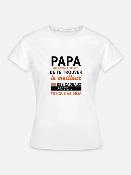 Papa nous avons essayé de te trouver le cadeaux - T-shirt Femme - blanc