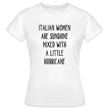 Italian Women Are Sunshine Mixed With A Hurricane - Frauen T-Shirt - Weiß - Vorne - AI Model Female 172 dark (172cm)