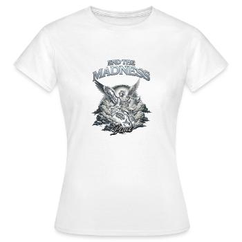 End The Madness, Stop Because Madness - Women's T-Shirt - white - Front - AI Model Female 172 dark (172cm)