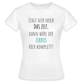 Fehlt nur noch das Zelt Zirkus Büro lustig - Frauen T-Shirt - Weiß - Vorne - AI Model Female 172 dark (172cm)