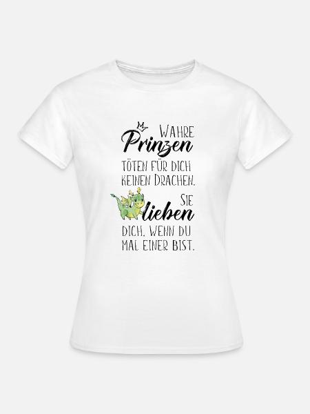 Wahre Prinzen töten für dich keinen Drachen - Frauen T-Shirt - Weiß