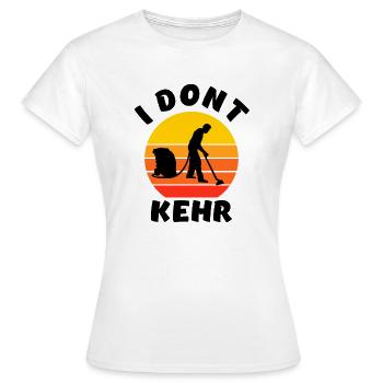 I don’t kehr - Staubsauger - Hausmann - Frauen T-Shirt - Weiß - Vorne - AI Model Female 172 dark (172cm)