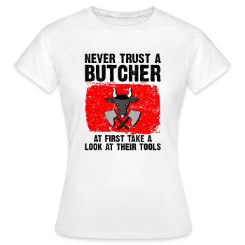 Never trust a Butcher - Women's T-Shirt - white - Front - AI Model Female 172 dark (172cm)