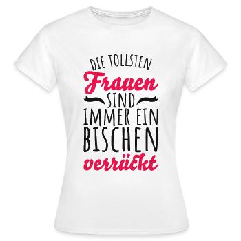 Ein bisschen verrückt - Frauen Geschenkidee - Frauen T-Shirt - Weiß - Vorne - AI Model Female 172 dark (172cm)