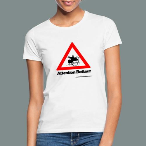Attention batteur - cadeau batterie humour - T-shirt Femme