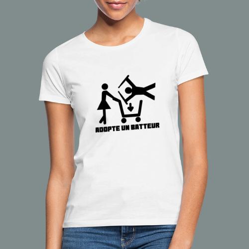 Adopte un batteur - idee cadeau batterie - T-shirt Femme