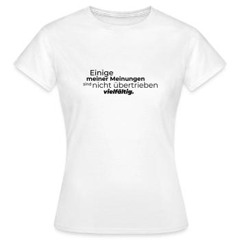Einige meiner Meinungen - Frauen T-Shirt - Weiß - Vorne - AI Model Female 172 dark (172cm)