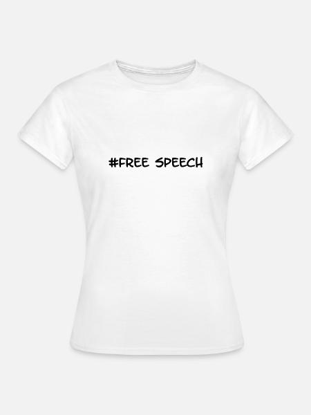 La liberté d'expression! la liberté de dire la politique expression shirt - T-shirt Femme - blanc
