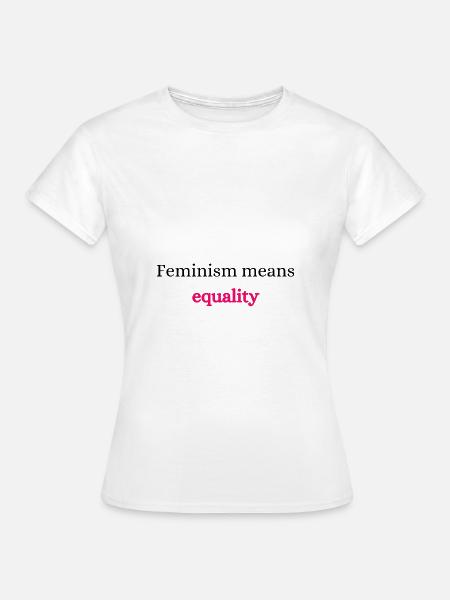 Feminism equality rights - Frauen T-Shirt - Weiß