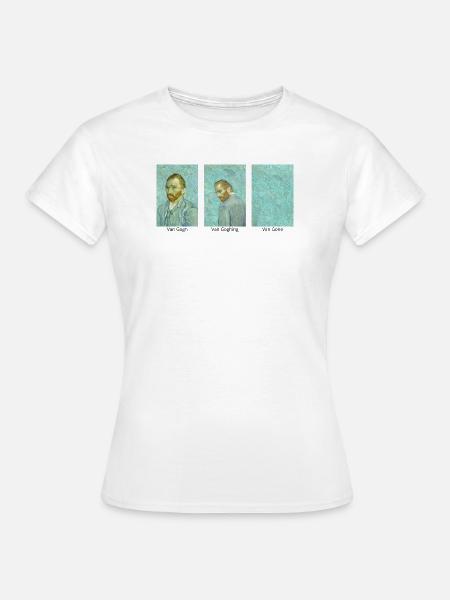 Van Gogh Van Goghing Van Gone - Lustiges Meme - Frauen T-Shirt - Weiß