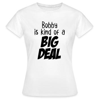Bobby ist irgendwie eine große Sache - Frauen T-Shirt - Weiß - Vorne - AI Model Female 172 dark (172cm)