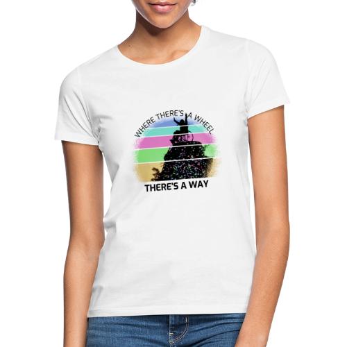 Where There's a Wheel - Camiseta mujer
