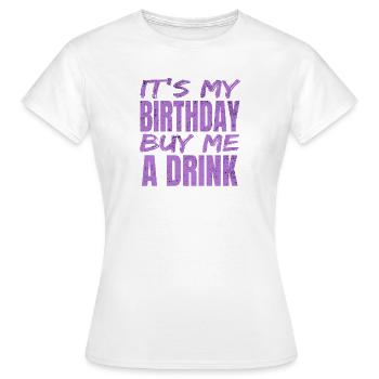 geburtstag spruch lustig - Frauen T-Shirt - Weiß - Vorne - AI Model Female 172 dark (172cm)