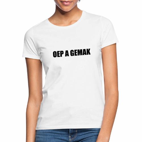 Oep A Gemak - Vrouwen T-shirt