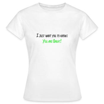 You are great! - Women's T-Shirt - white - Front - AI Model Female 172 dark (172cm)