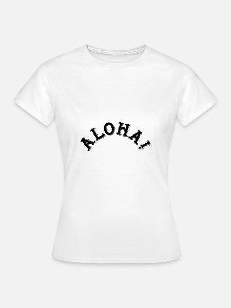 Aloha - Frauen T-Shirt - Weiß