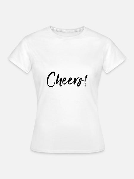 Cheers - Frauen T-Shirt - Weiß