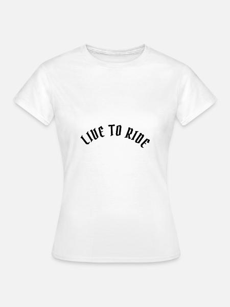 Live to ride - Frauen T-Shirt - Weiß