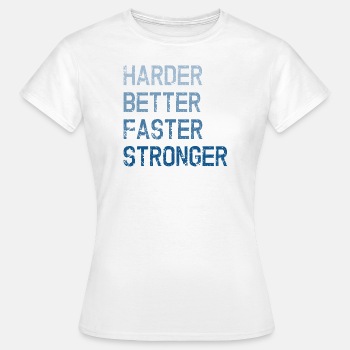 Harder Better Faster Stronger - T-shirt for women
