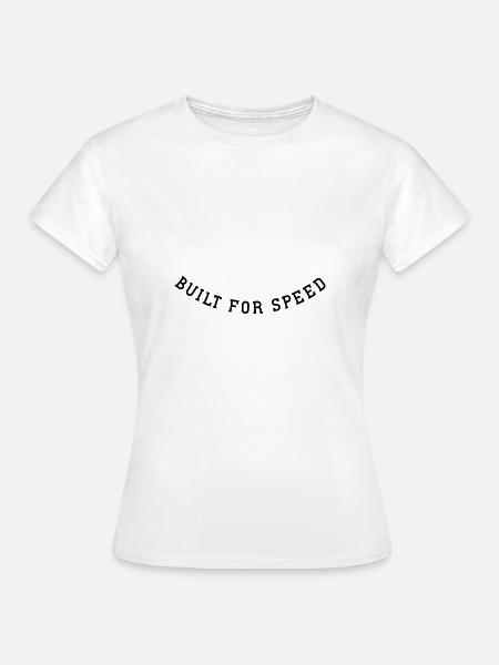 Built for speed - Frauen T-Shirt - Weiß