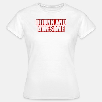 Drunk and awesome - T-shirt for women