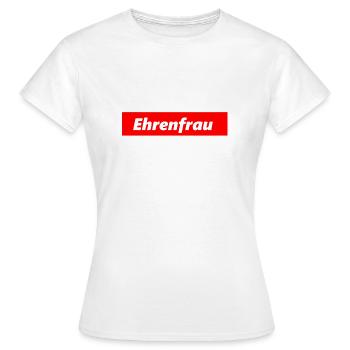 Ehrenfrau - Frauen T-Shirt - Weiß - Vorne - AI Model Female 172 dark (172cm)