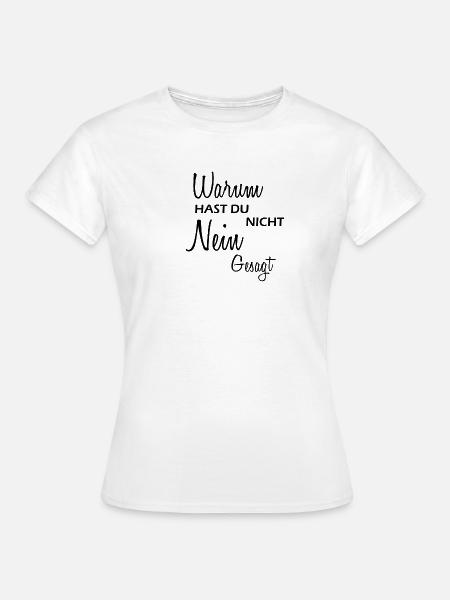 Warum hast du nicht Nein gesagt - Frauen T-Shirt - Weiß