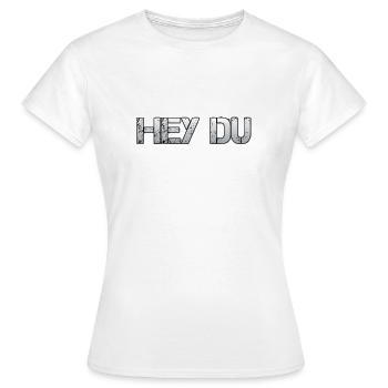 Hey du - Frauen T-Shirt - Weiß - Vorne - AI Model Female 172 dark (172cm)
