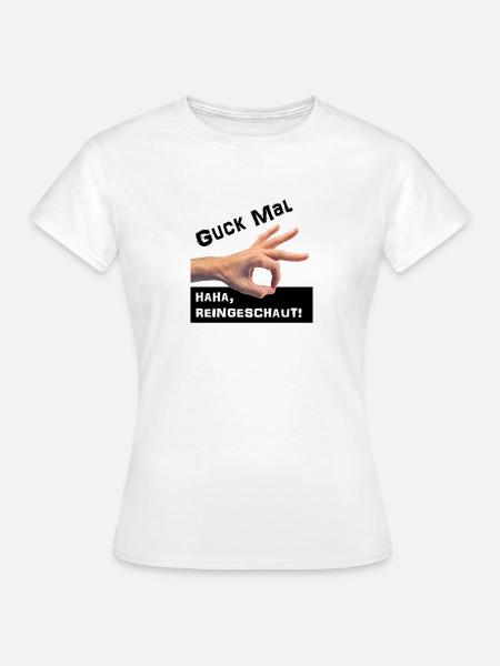 Haha, reingeschaut! - Frauen T-Shirt - Weiß