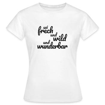 Sei frech und wild und wunderbar - Frauen T-Shirt - Weiß - Vorne - AI Model Female 172 dark (172cm)