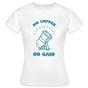 no coffee no gain - Women's T-Shirt - white - Front - AI Model Female 172 dark (172cm)