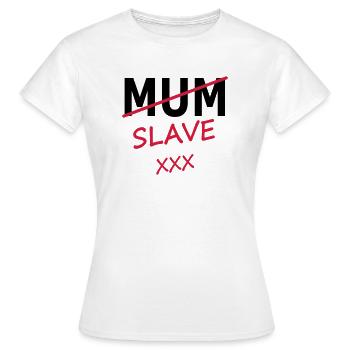 Mutter Sklave - Frauen T-Shirt - Weiß - Vorne - AI Model Female 172 dark (172cm)