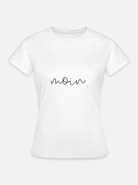 moin gruß norddeutsche hallo tschüss - Frauen T-Shirt - Weiß