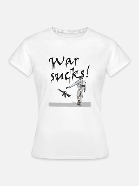 War Sucks - Frauen T-Shirt - Weiß
