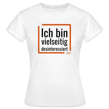 Ich bin vielseitig desinteressiert - Frauen T-Shirt - Weiß - Vorne - AI Model Female 172 dark (172cm)
